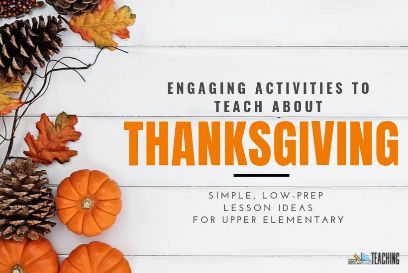 Low-prep, engaging ideas for teaching students about Thanksgiving. Includes fun Thanksgiving activities and free classroom resources.