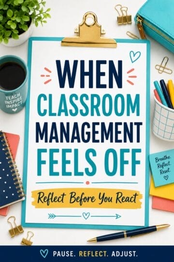 When Classroom Management Feels Off: How to Reflect Before You React 5 A clipboard with the text When classroom management feels off, reflect before you react, surrounded by office supplies, notebooks, a coffee mug, and inspirational messages—perfect for tackling any management challenge.