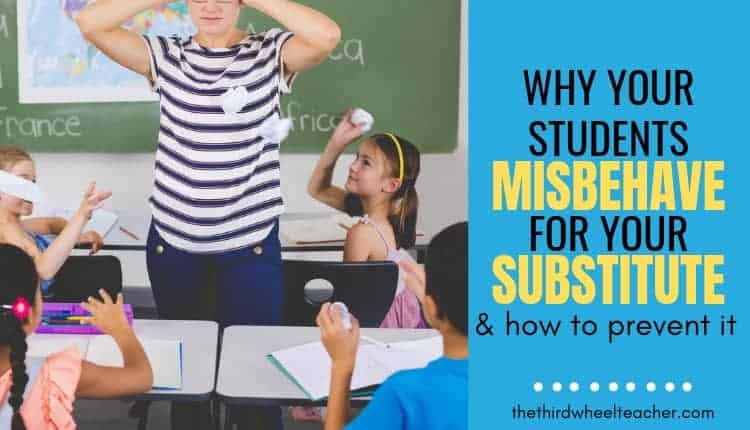 5 reasons your students misbehave for a substitute & how to prevent them