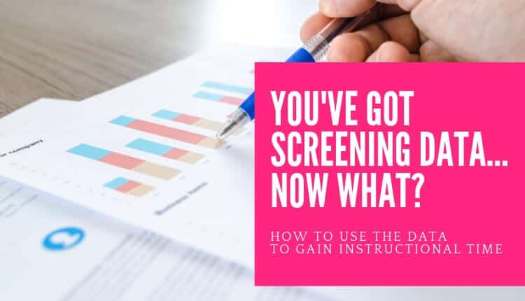 How you can use your universal screening data to save you hours of instructional time