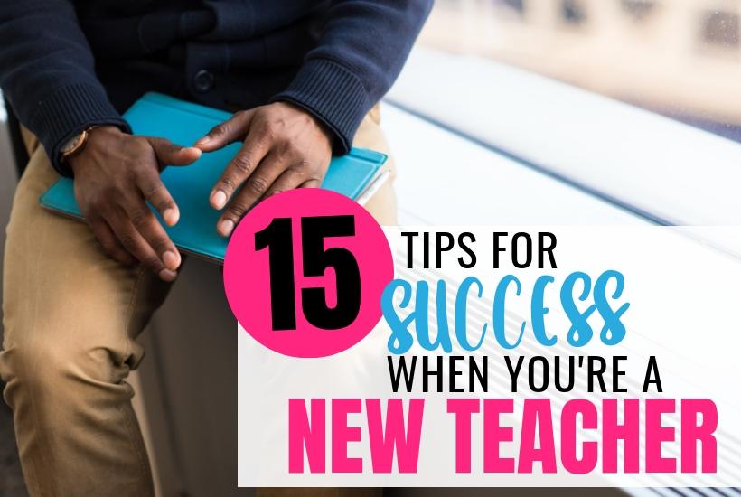 15 Must Read Tips For Success As A First Year Teacher