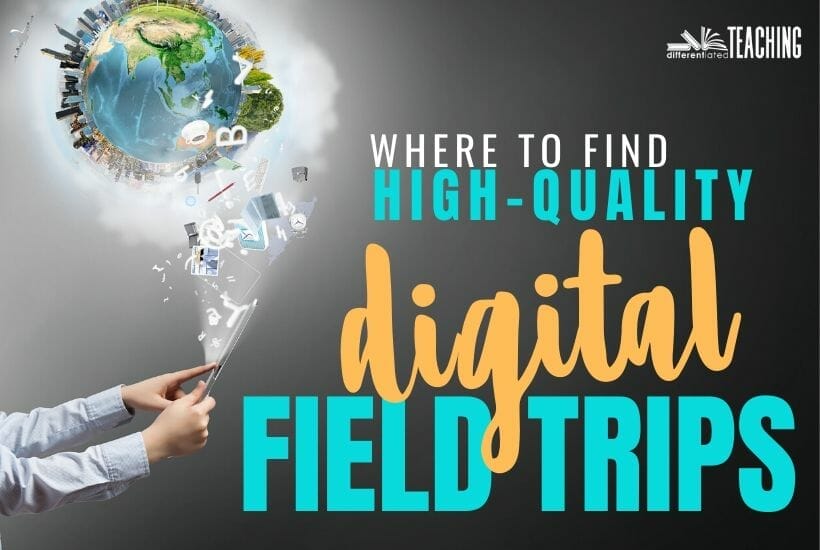 Where to find high quality virtual field trips to take your students on digital learning journeys. 