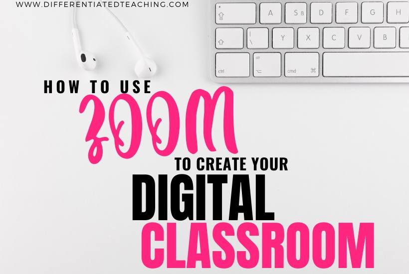 Use Zoom to create Digital Classroom
