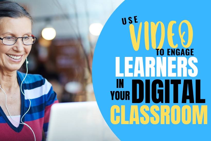 How to use video to engage learners in the digital classroom
