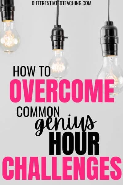 Genius Hour in the Classroom: Challenges & Solutions 2 Overcome genius hour challenges