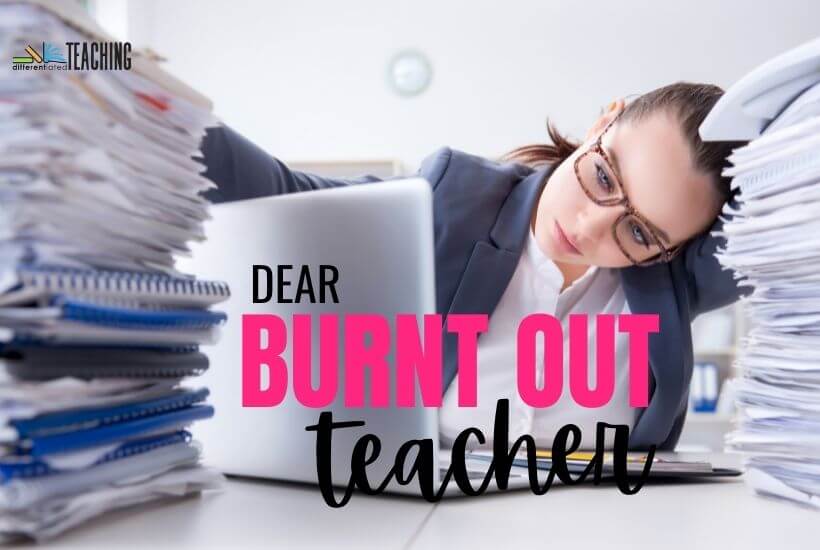 Dear Burnt Out Teacher...