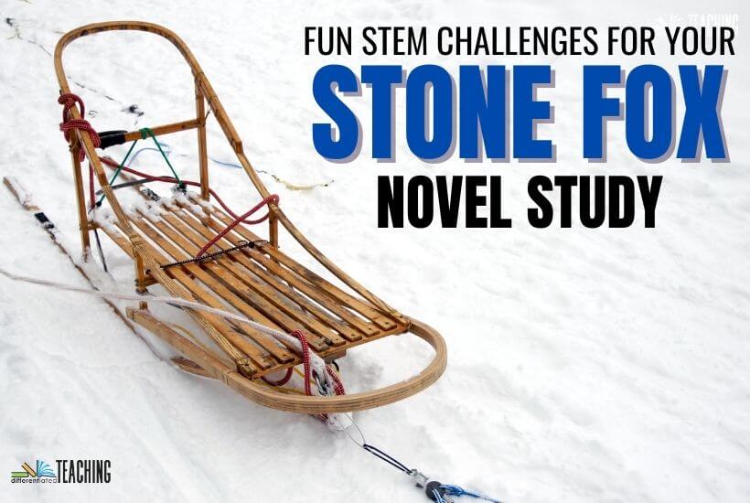 5 Fun Stone Fox Project Ideas & STEM Challenges for Your Novel Study Unit 1 Stone Fox STEM Challenges