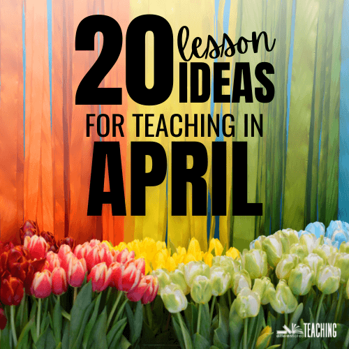 April Teaching Ideas
