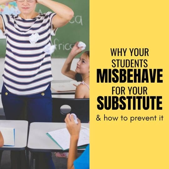 Why students misbehave for your sub (& what to do about it)