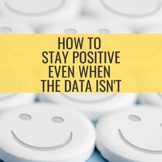 How to stay positive when the data isn’t – a guide to avoiding burn out