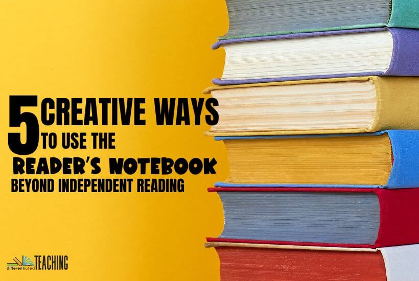 5 Creative Ways to Use the Reader’s Notebook Beyond Independent Reading 1 READING JOURNAL READERS NOTEBOOK 2 1