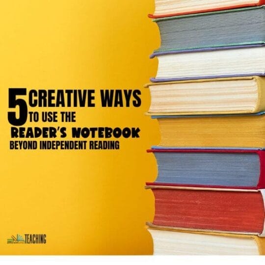 5 Creative Ways to Use the Reader’s Notebook Beyond Independent Reading