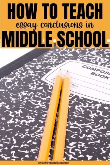 A composition notebook and two yellow pencils, with text above reading, How to teach essay conclusions in middle school—perfect for guiding 5 paragraph essay middle school lessons.