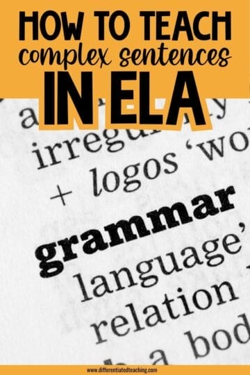 Text on an orange background reads How to Teach Complex Sentences in ELA. Below is a close-up of a dictionary page showing the word grammar in bold, highlighting strategies to help student writing move beyond choppy writing.