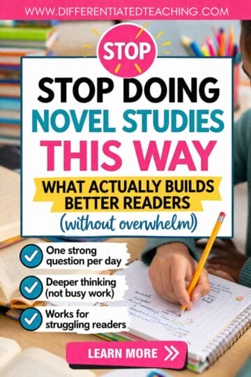 How I Teach Novel Studies (Without Killing the Love of Reading) 1 A colorful educational poster reads: STOP doing novel studies this way. What actually builds better readers (without overwhelm): One strong question per day, deeper thinking, teaching a love of reading. A student writes in a notebook.