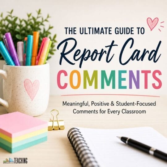 A mug of colorful pens, sticky notes, a notepad, and a pen are on a desk. Text reads: The Complete Guide to Report Card Comments—Meaningful, Positive & Student-Focused Comments for Every Student in Every Classroom.