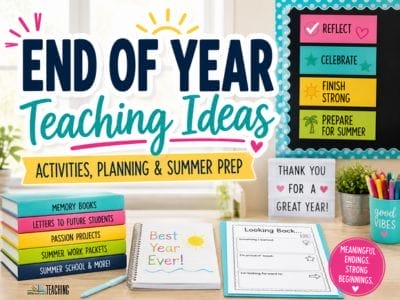 Colorful end-of-year teaching ideas display with books, a notebook labeled Best Year Ever, a checklist, thank you card, and a plant. Text highlights end of year teaching ideas, activities, planning, and summer preparation tips.